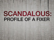 Scandalous: Profile Of A Fixer